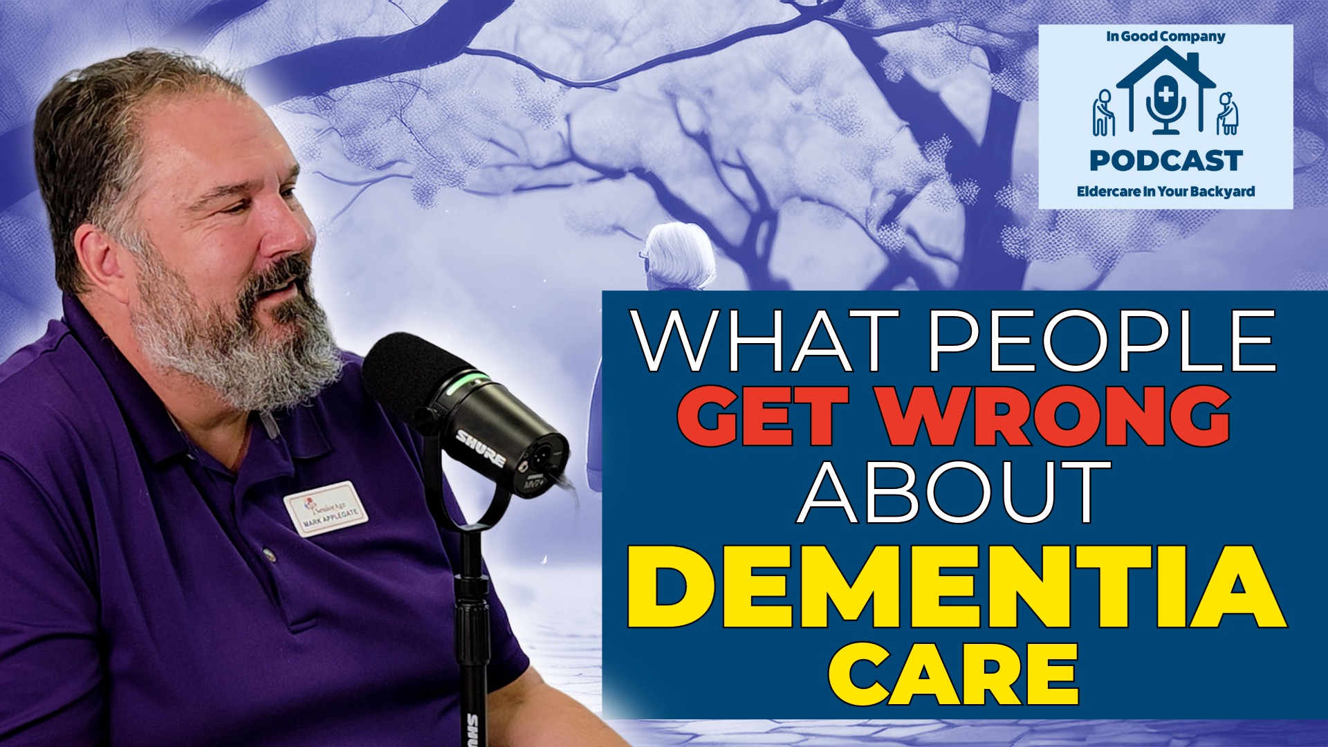 What People Get Wrong About Dementia Care with Mark Applegate